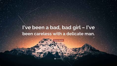 I've been a BAD, BAD GIRL! .